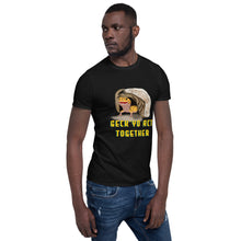 Load image into Gallery viewer, Geck Yo Act Together T-Shirt Adult