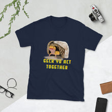Load image into Gallery viewer, Geck Yo Act Together T-Shirt Adult