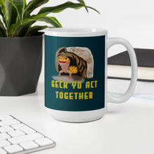 Load image into Gallery viewer, Geck Yo Act Together Mug