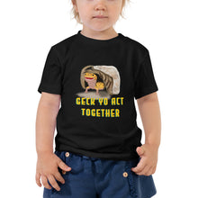 Load image into Gallery viewer, Geck Yo Act Together Toddler Tee
